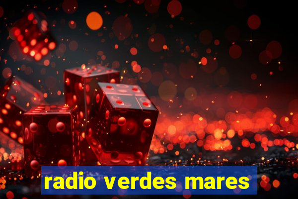 radio verdes mares